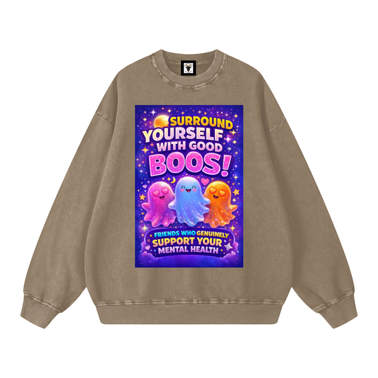 "SURROUND YOURSELF WITH GOOD BOOS! Friends Who Genuinely Support Your Mental Health" GoodBoos Sweatshirt