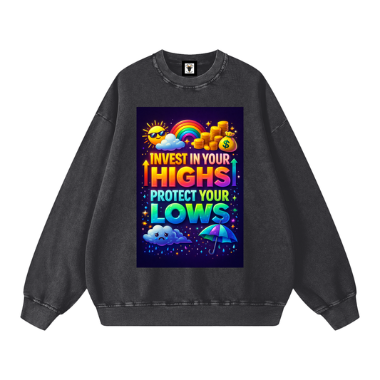 "INVEST IN YOUR HIGHS PROTECT YOUR LOWS" HighLow Sweatshirt