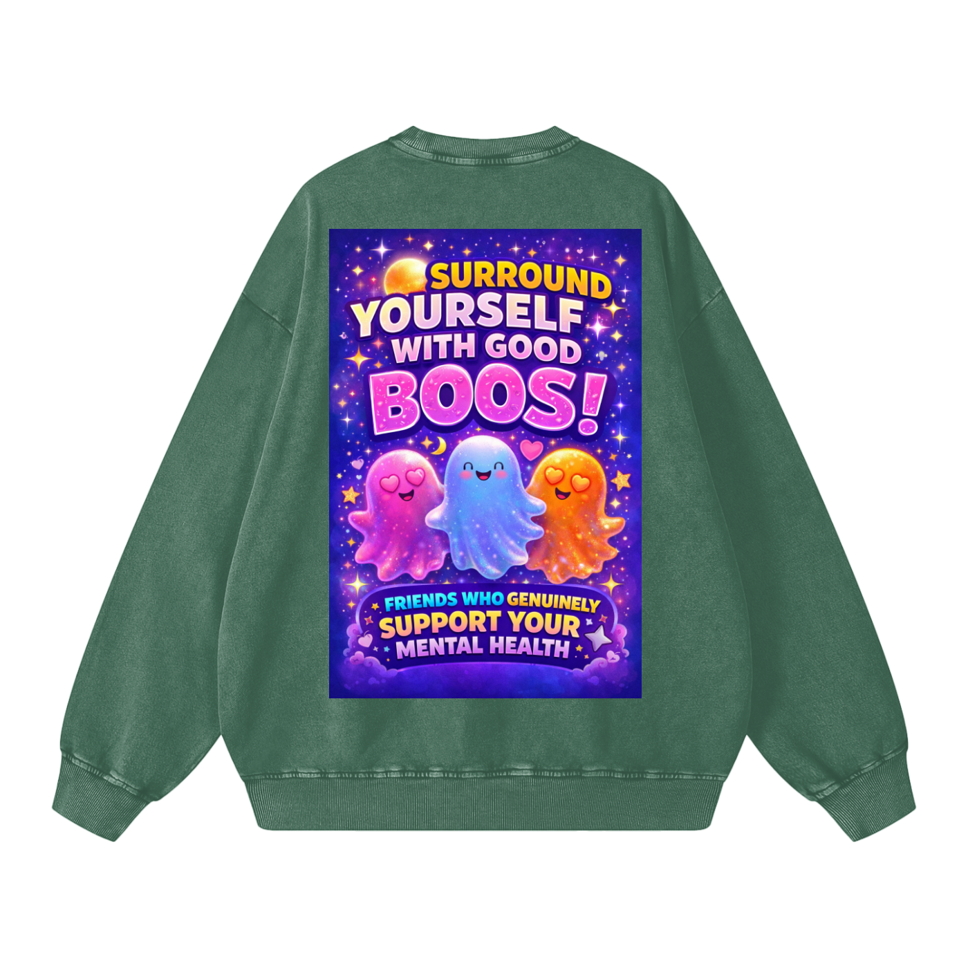 "SURROUND YOURSELF WITH GOOD BOOS! Friends Who Genuinely Support Your Mental Health" GoodBoos Sweatshirt