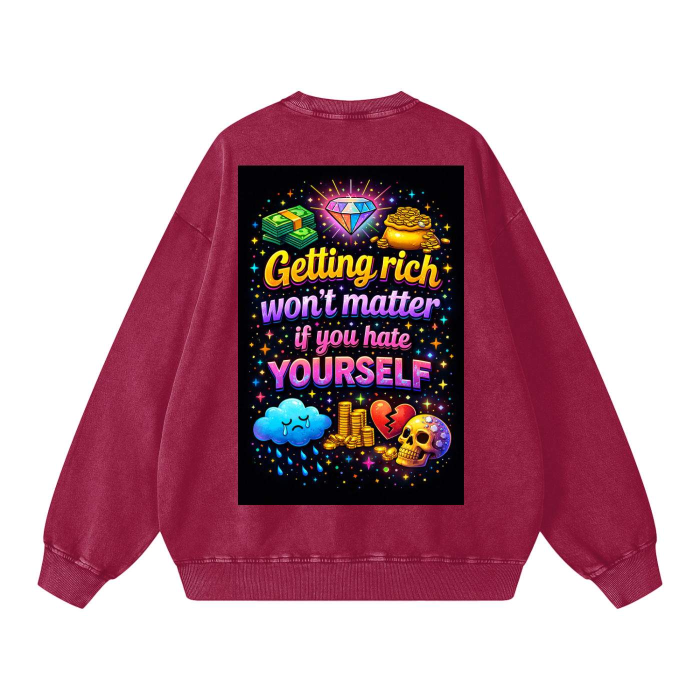 "GETTING RICH WON'T MATTER IF YOU HATE YOURSELF" RichSelf Sweatshirt