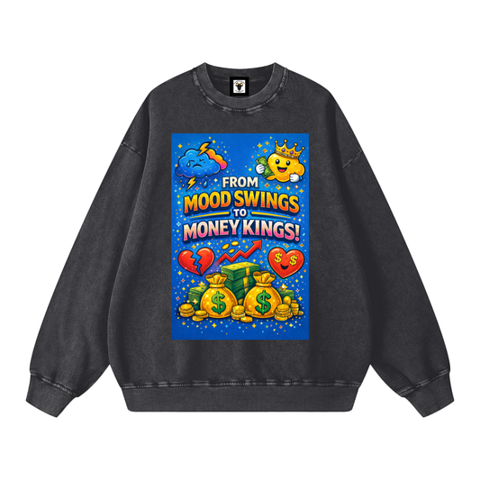 "FROM MOOD SWINGS TO MONEY KINGS" MoodKing Sweatshirt