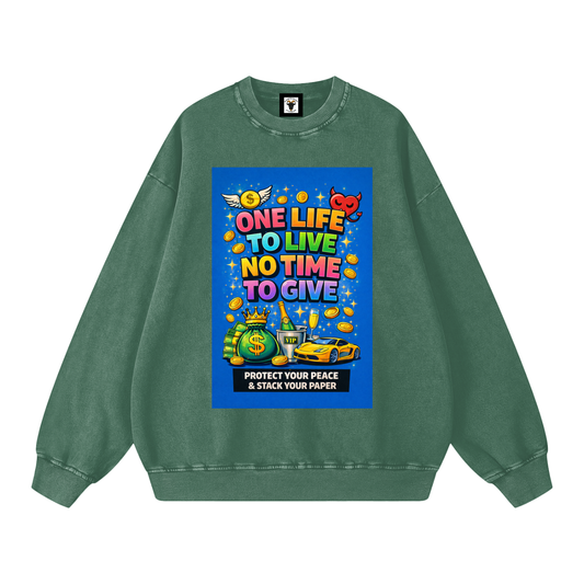 "ONE LIFE TO LIVE NO TIME TO GIVE" LifeStack Sweatshirt