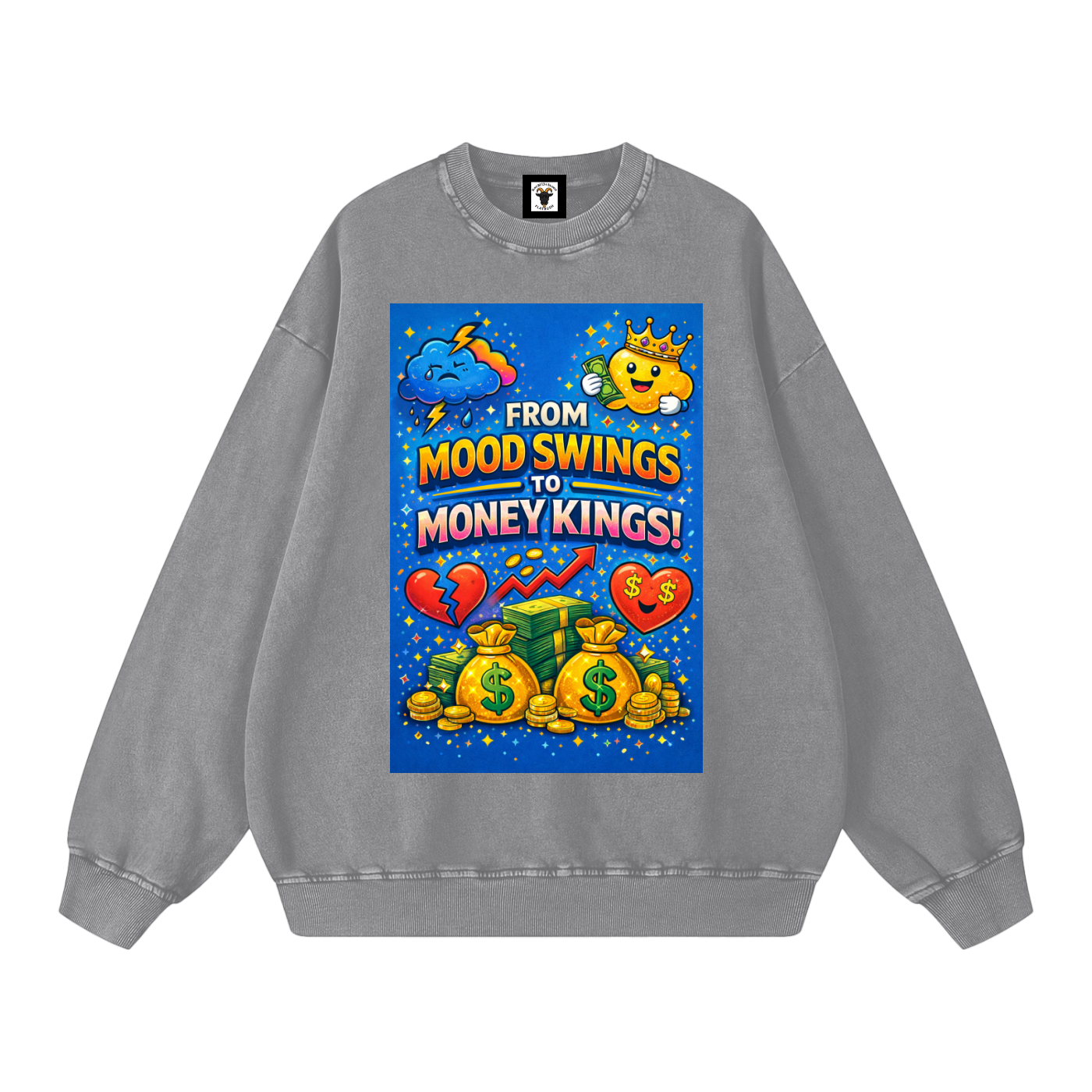 "FROM MOOD SWINGS TO MONEY KINGS" MoodKing Sweatshirt