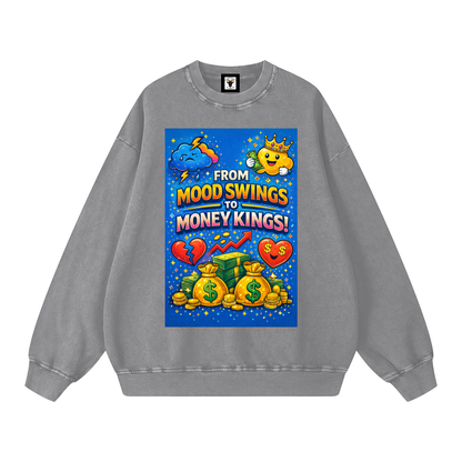 "FROM MOOD SWINGS TO MONEY KINGS" MoodKing Sweatshirt