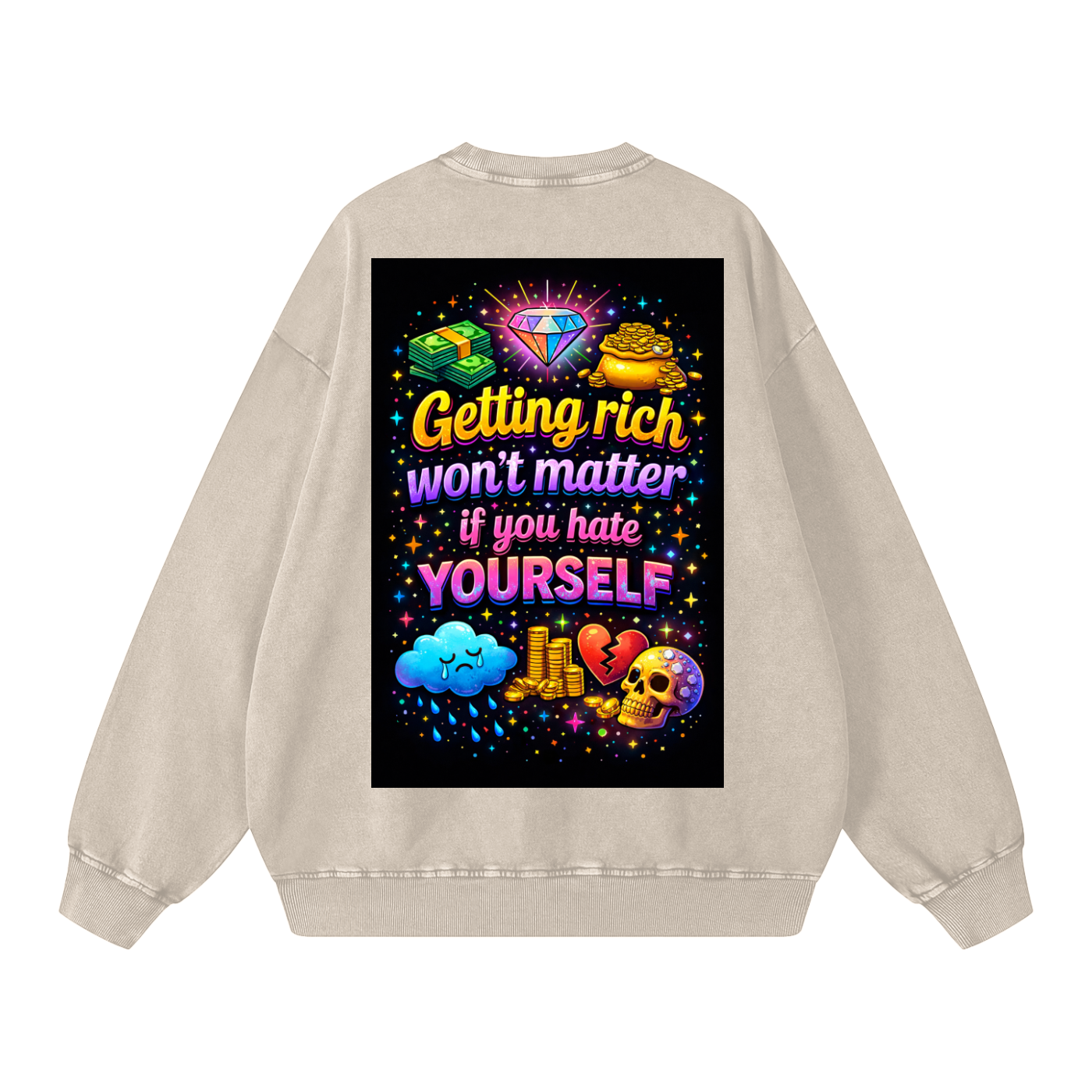 "GETTING RICH WON'T MATTER IF YOU HATE YOURSELF" RichSelf Sweatshirt