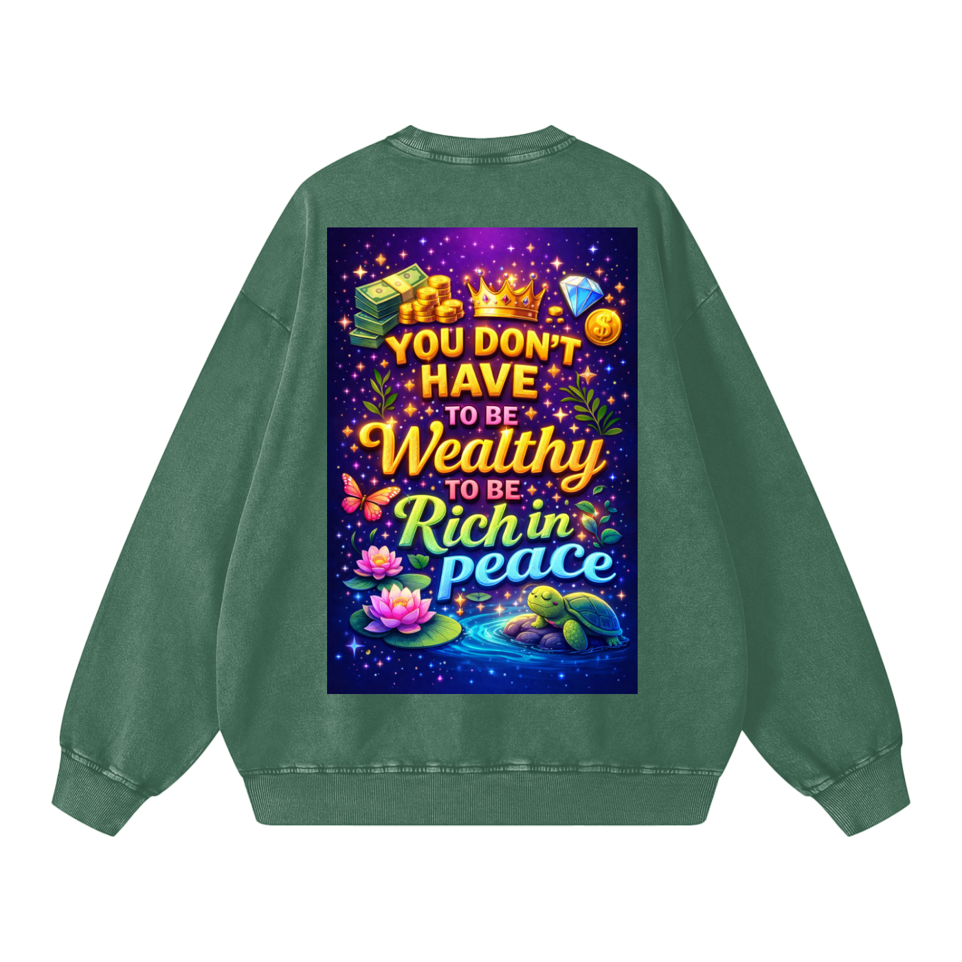"YOU DON'T HAVE TO BE Wealthy TO BE Rich in Peace" PeaceRich Sweatshirt