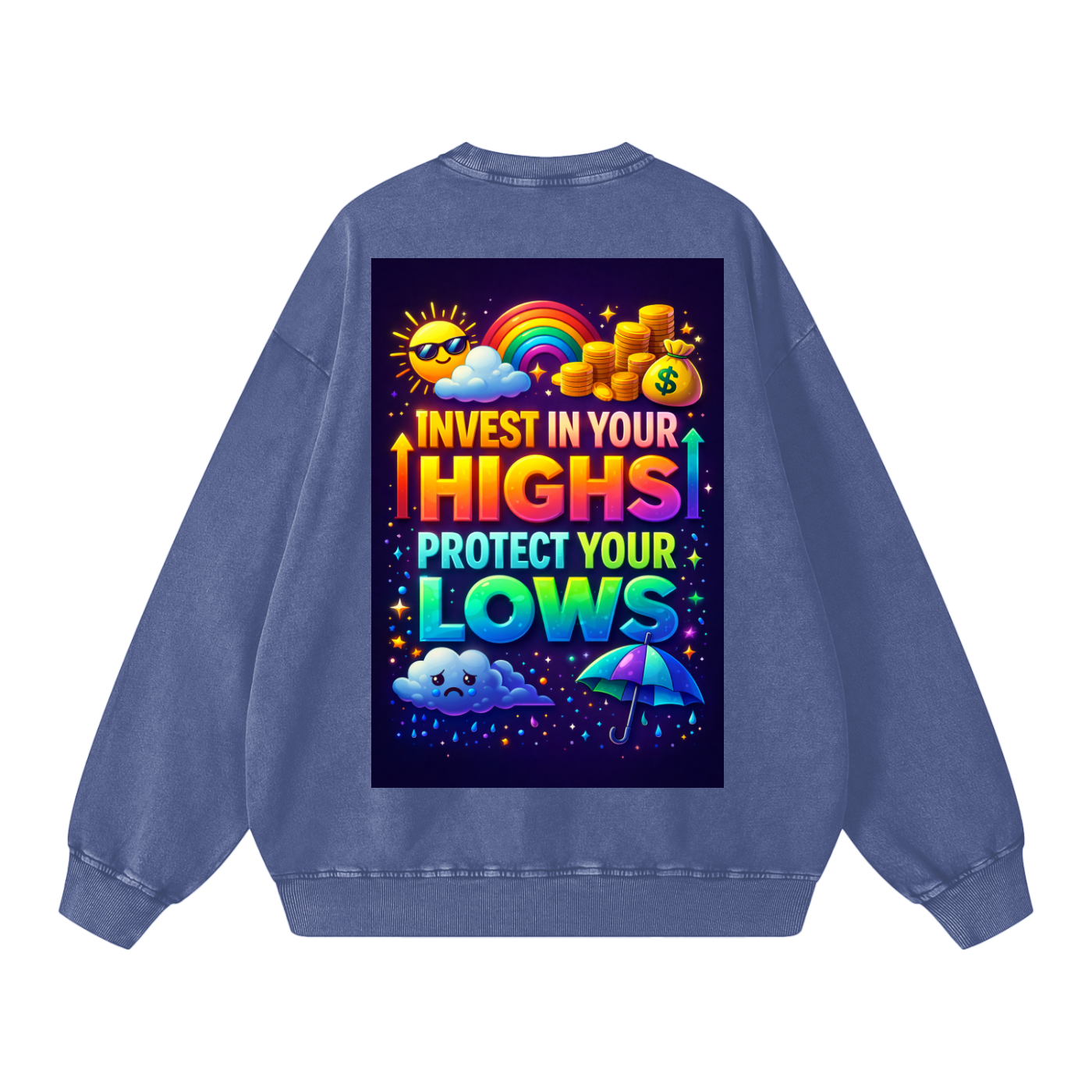 "INVEST IN YOUR HIGHS PROTECT YOUR LOWS" HighLow Sweatshirt