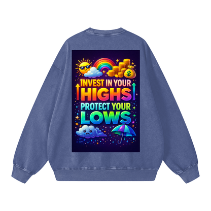 "INVEST IN YOUR HIGHS PROTECT YOUR LOWS" HighLow Sweatshirt
