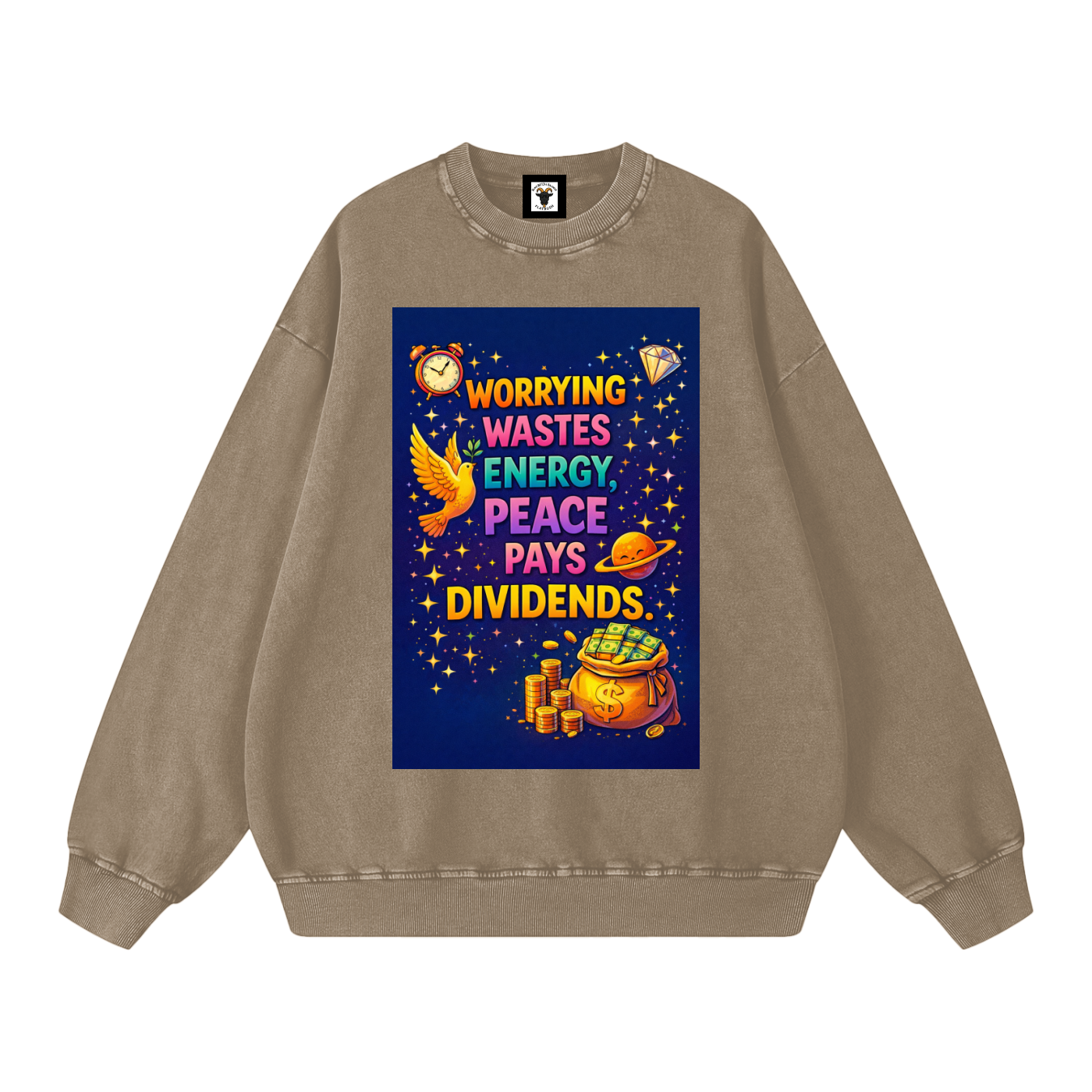 "WORRYING WASTES ENERGY, PEACE PAYS DIVIDENDS" PeaceDividend Sweatshirt