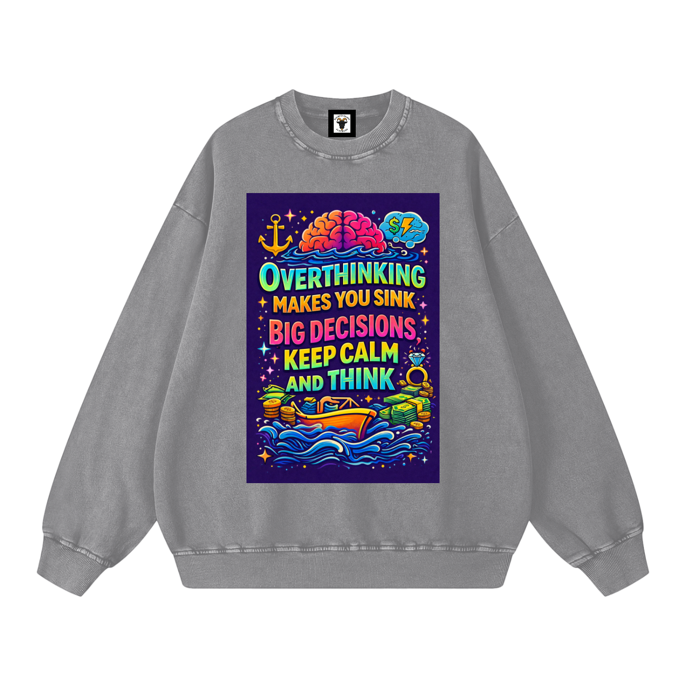 "OVERTHINKING MAKES YOU SINK BIG DECISIONS KEEP CALM AND THINK" CalmThink Sweatshirt