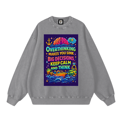 "OVERTHINKING MAKES YOU SINK BIG DECISIONS KEEP CALM AND THINK" CalmThink Sweatshirt