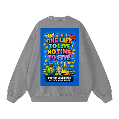 "ONE LIFE TO LIVE NO TIME TO GIVE" LifeStack Sweatshirt