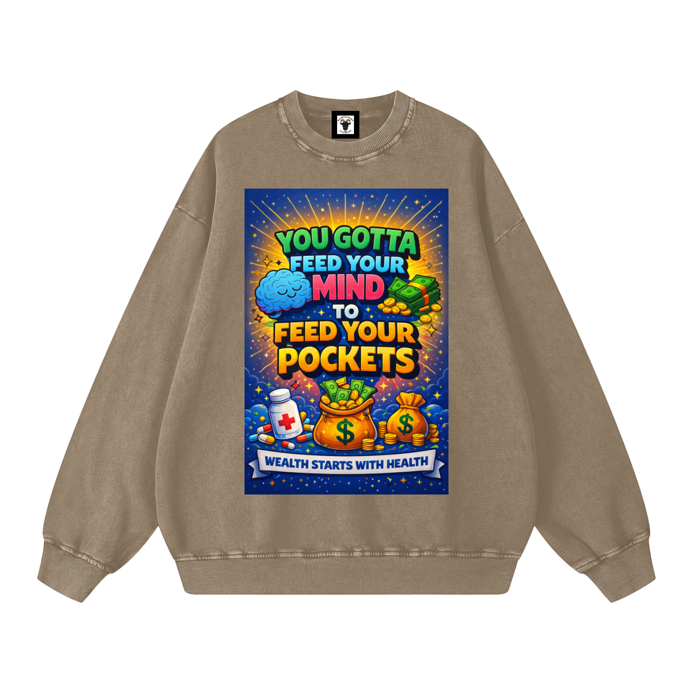 "YOU GOTTA FEED YOUR MIND TO FEED YOUR POCKETS" Wealth starts with Health Sweatshirt