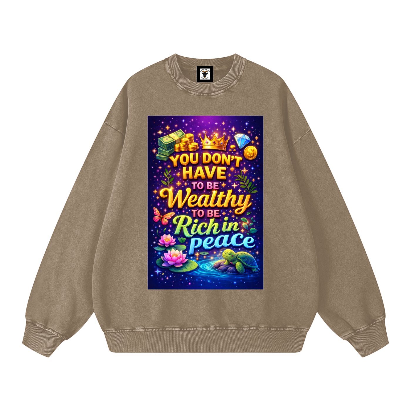"YOU DON'T HAVE TO BE Wealthy TO BE Rich in Peace" PeaceRich Sweatshirt