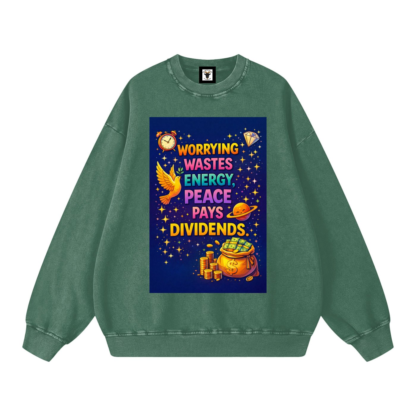 "WORRYING WASTES ENERGY, PEACE PAYS DIVIDENDS" PeaceDividend Sweatshirt