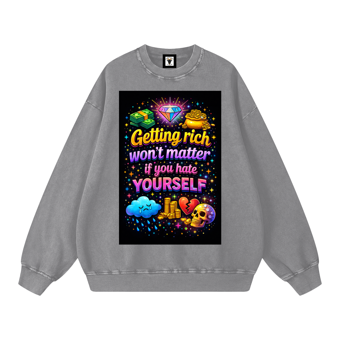 "GETTING RICH WON'T MATTER IF YOU HATE YOURSELF" RichSelf Sweatshirt