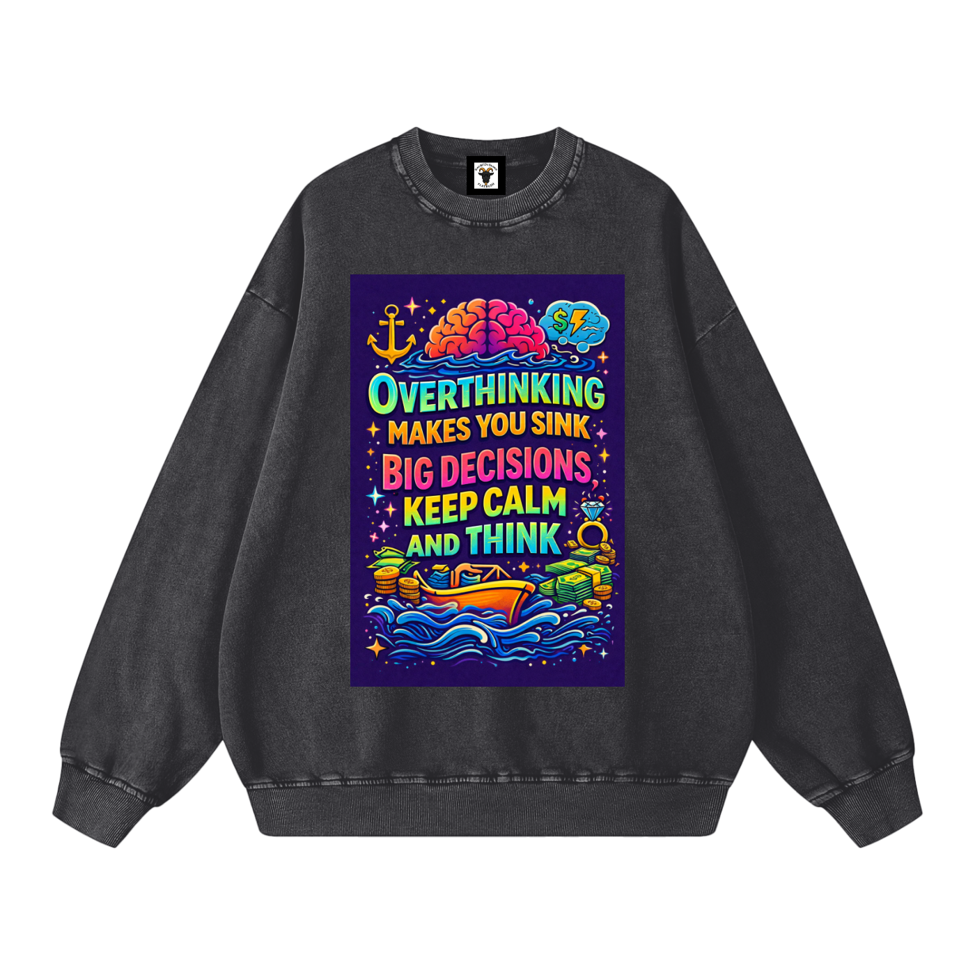 "OVERTHINKING MAKES YOU SINK BIG DECISIONS KEEP CALM AND THINK" CalmThink Sweatshirt