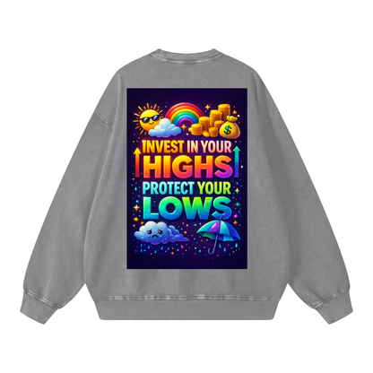 "INVEST IN YOUR HIGHS PROTECT YOUR LOWS" HighLow Sweatshirt