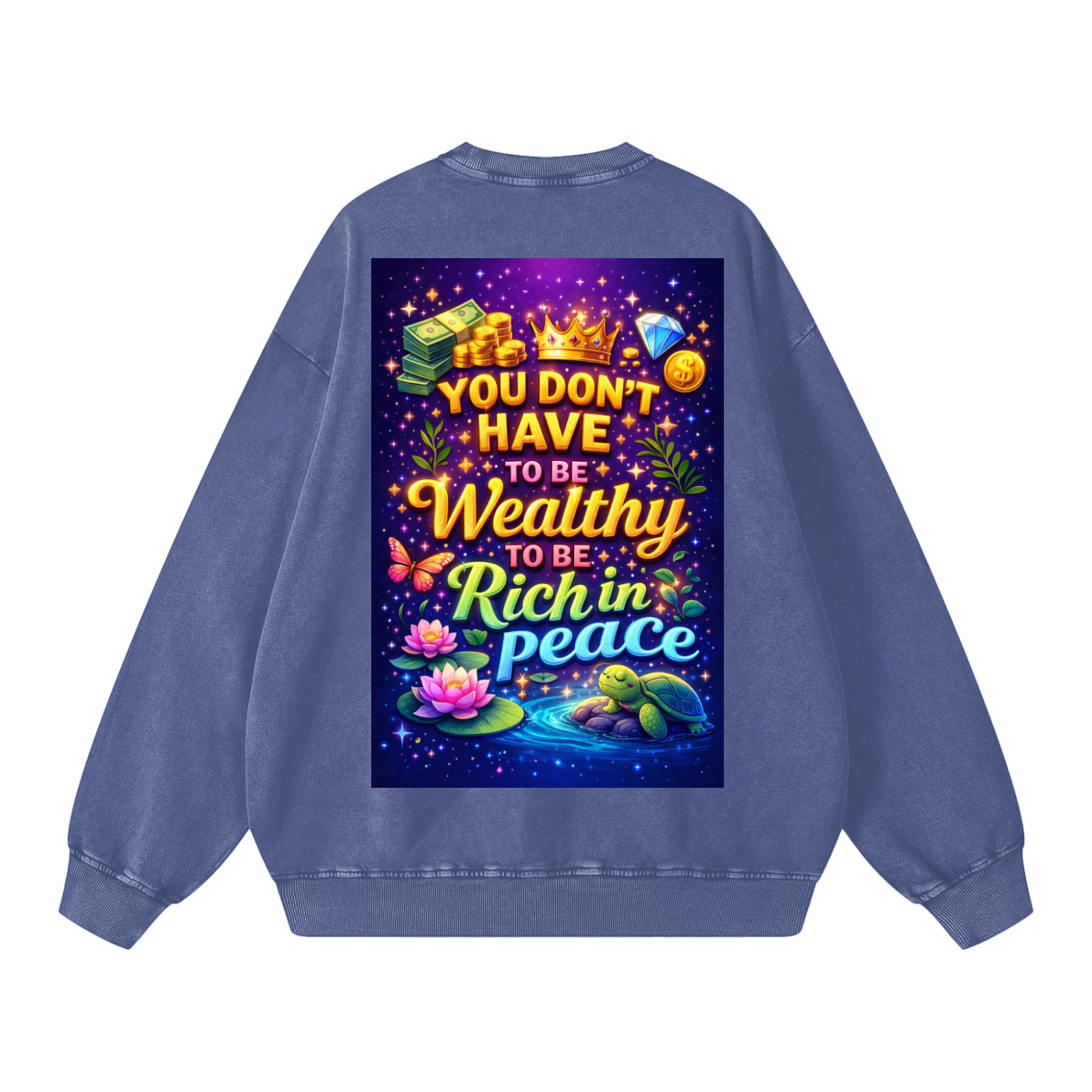 "YOU DON'T HAVE TO BE Wealthy TO BE Rich in Peace" PeaceRich Sweatshirt