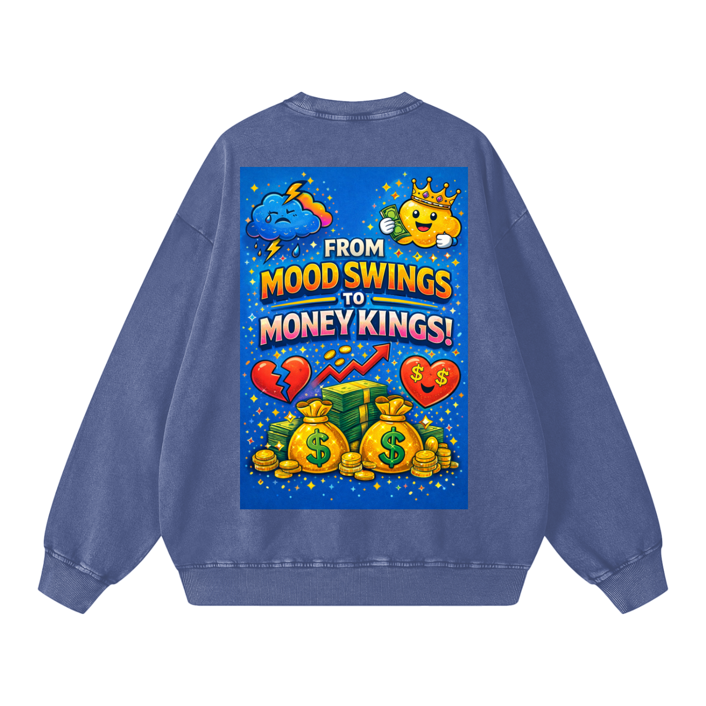 "FROM MOOD SWINGS TO MONEY KINGS" MoodKing Sweatshirt