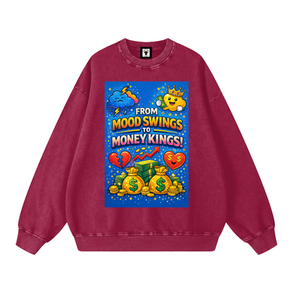 "FROM MOOD SWINGS TO MONEY KINGS" MoodKing Sweatshirt