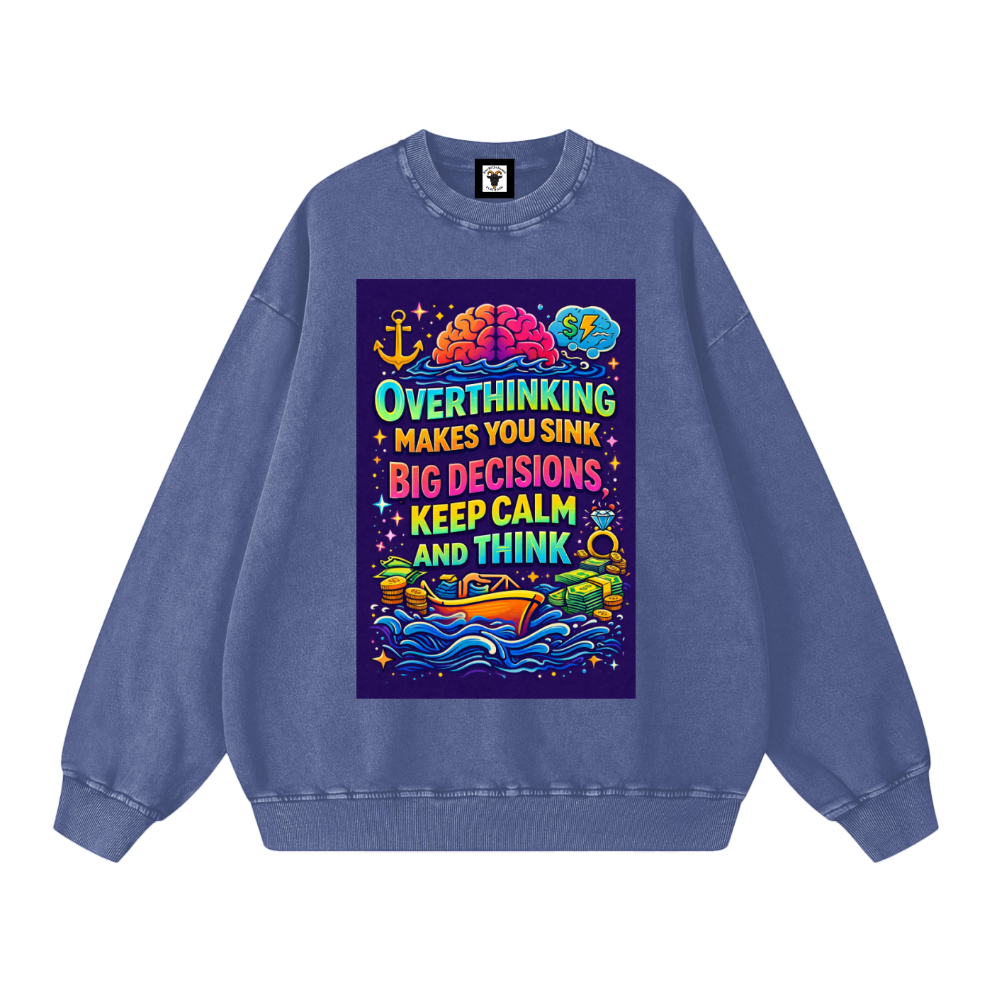 "OVERTHINKING MAKES YOU SINK BIG DECISIONS KEEP CALM AND THINK" CalmThink Sweatshirt