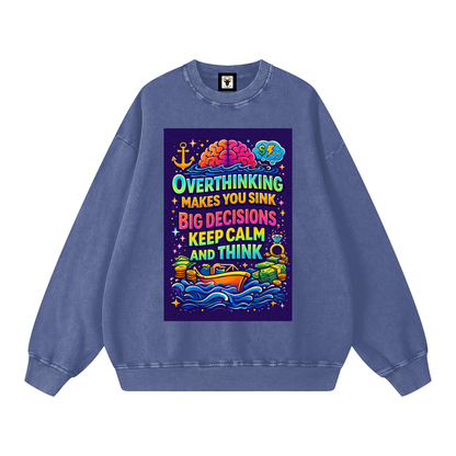 "OVERTHINKING MAKES YOU SINK BIG DECISIONS KEEP CALM AND THINK" CalmThink Sweatshirt