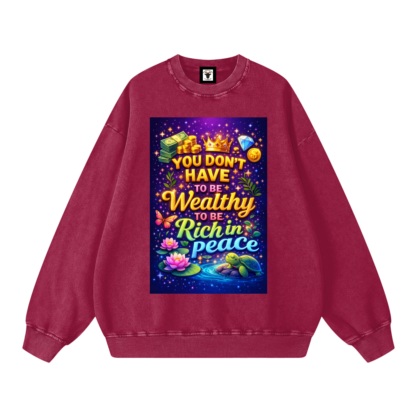 "YOU DON'T HAVE TO BE Wealthy TO BE Rich in Peace" PeaceRich Sweatshirt