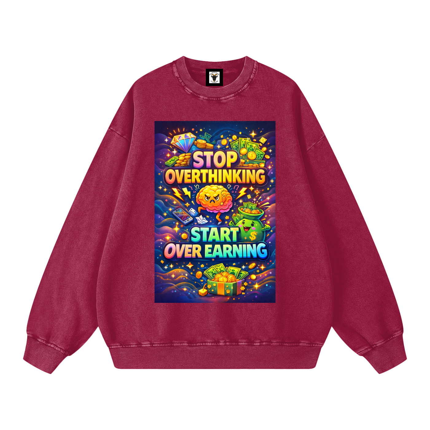 "STOP OVERTHINKING START OVER EARNING" OverEarn Sweatshirt