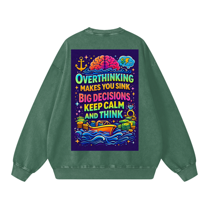 "OVERTHINKING MAKES YOU SINK BIG DECISIONS KEEP CALM AND THINK" CalmThink Sweatshirt