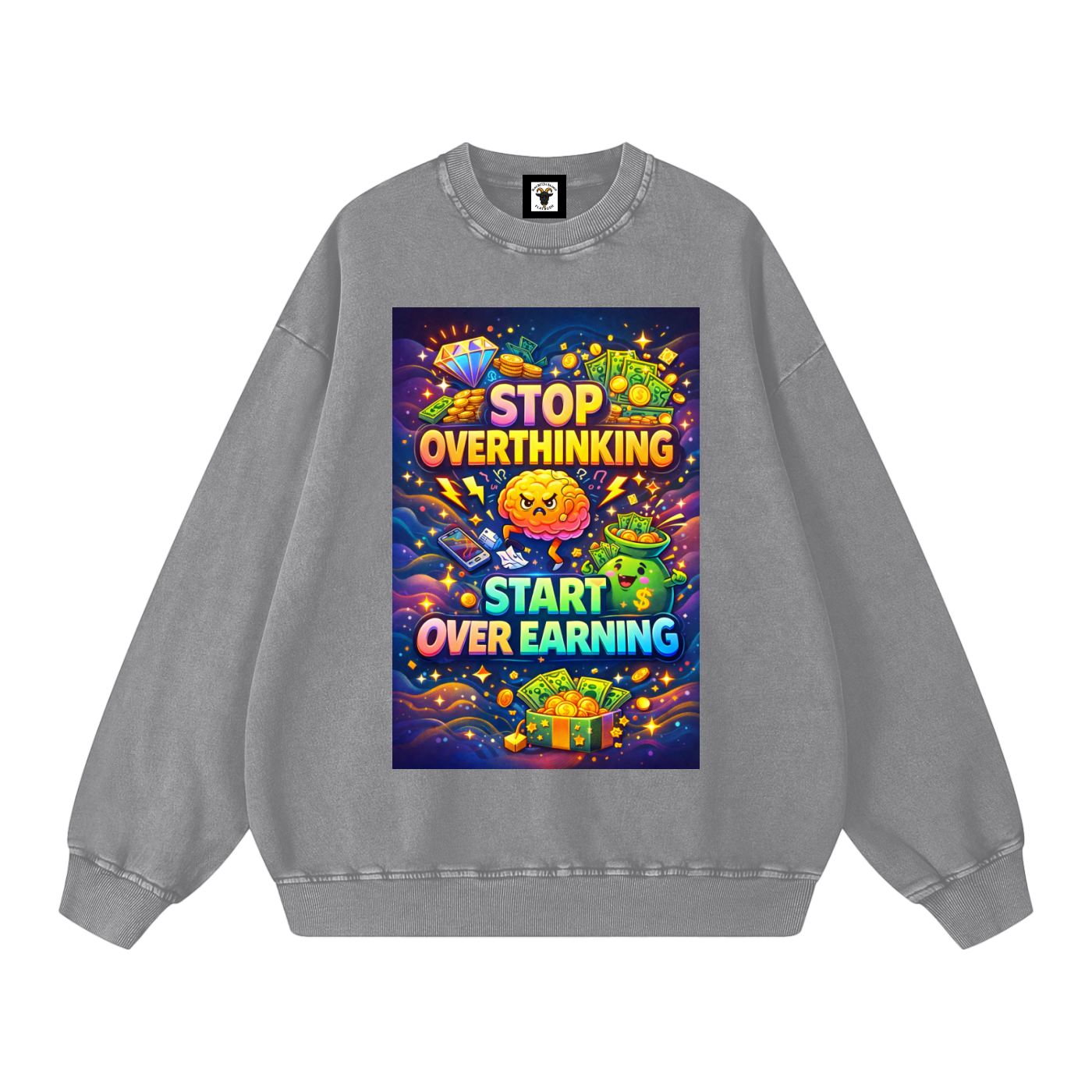 "STOP OVERTHINKING START OVER EARNING" OverEarn Sweatshirt
