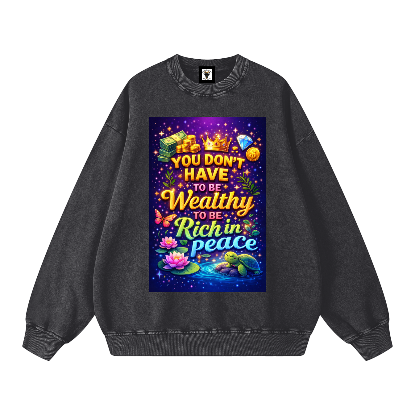 "YOU DON'T HAVE TO BE Wealthy TO BE Rich in Peace" PeaceRich Sweatshirt