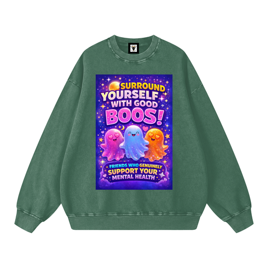 "SURROUND YOURSELF WITH GOOD BOOS! Friends Who Genuinely Support Your Mental Health" GoodBoos Sweatshirt