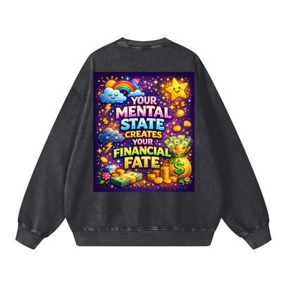 "YOUR MENTAL STATE CREATES YOUR FINANCIAL FATE" MentalFate Sweatshirt