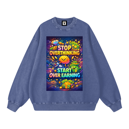 "STOP OVERTHINKING START OVER EARNING" OverEarn Sweatshirt