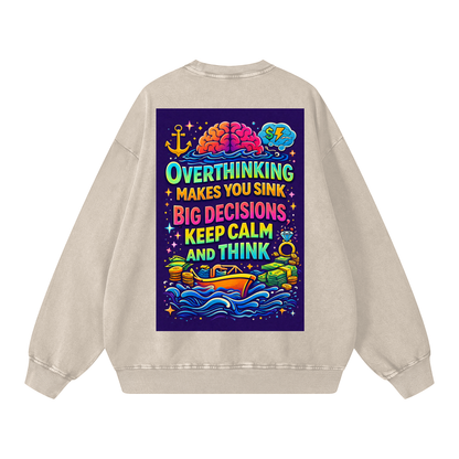 "OVERTHINKING MAKES YOU SINK BIG DECISIONS KEEP CALM AND THINK" CalmThink Sweatshirt