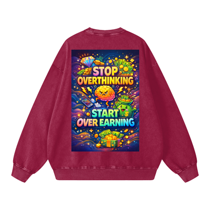 "STOP OVERTHINKING START OVER EARNING" OverEarn Sweatshirt