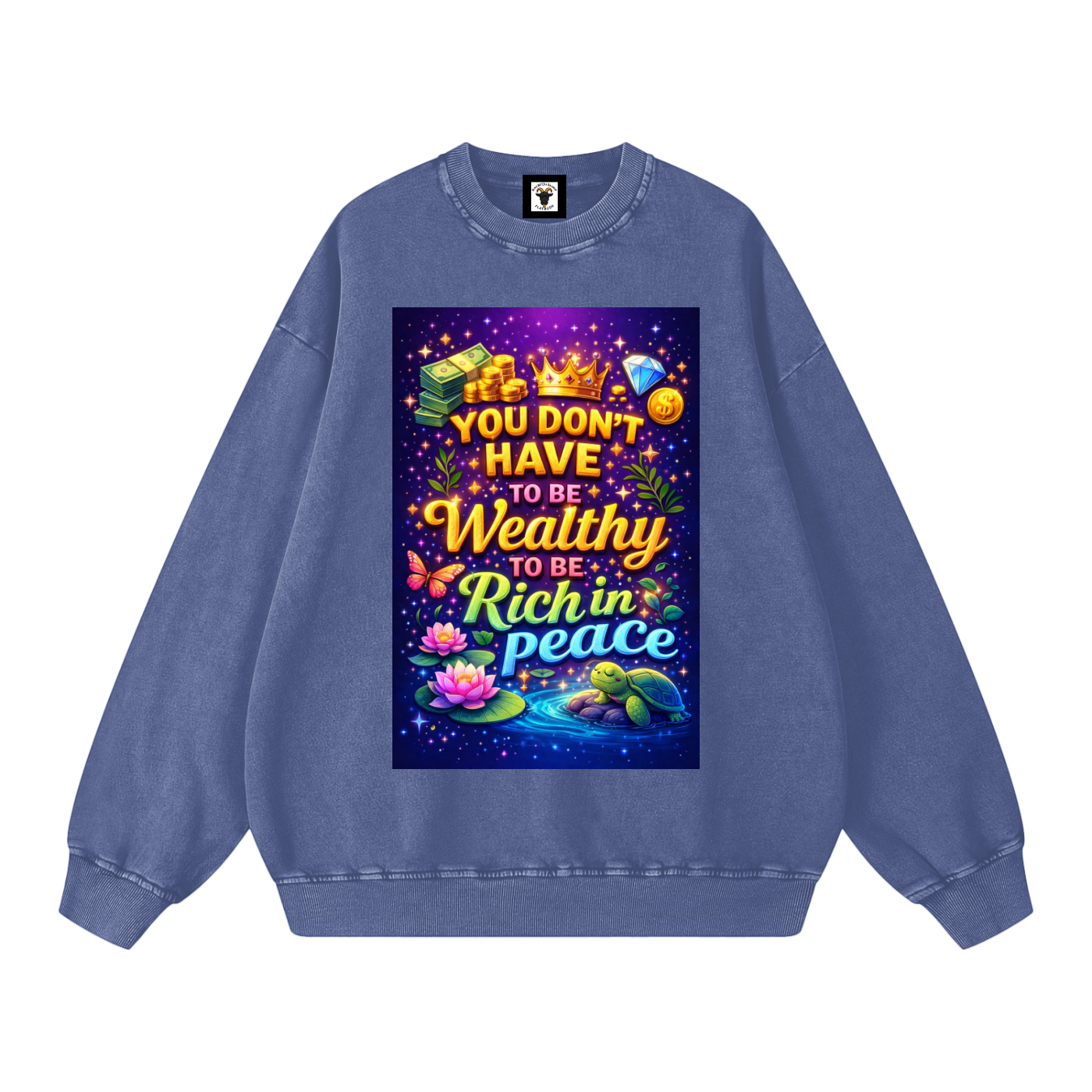 "YOU DON'T HAVE TO BE Wealthy TO BE Rich in Peace" PeaceRich Sweatshirt