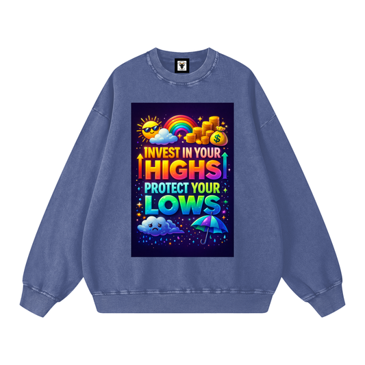 "INVEST IN YOUR HIGHS PROTECT YOUR LOWS" HighLow Sweatshirt