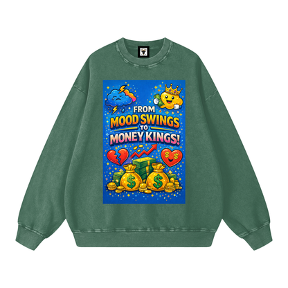 "FROM MOOD SWINGS TO MONEY KINGS" MoodKing Sweatshirt