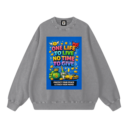 "ONE LIFE TO LIVE NO TIME TO GIVE" LifeStack Sweatshirt