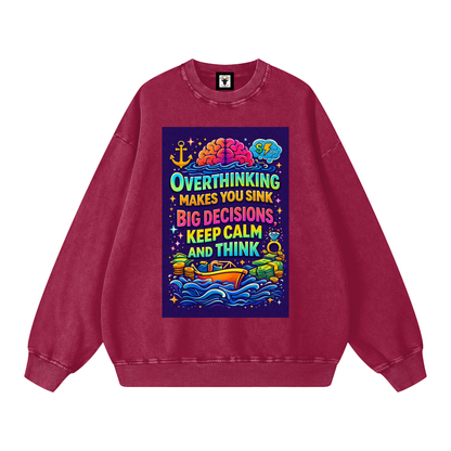 "OVERTHINKING MAKES YOU SINK BIG DECISIONS KEEP CALM AND THINK" CalmThink Sweatshirt