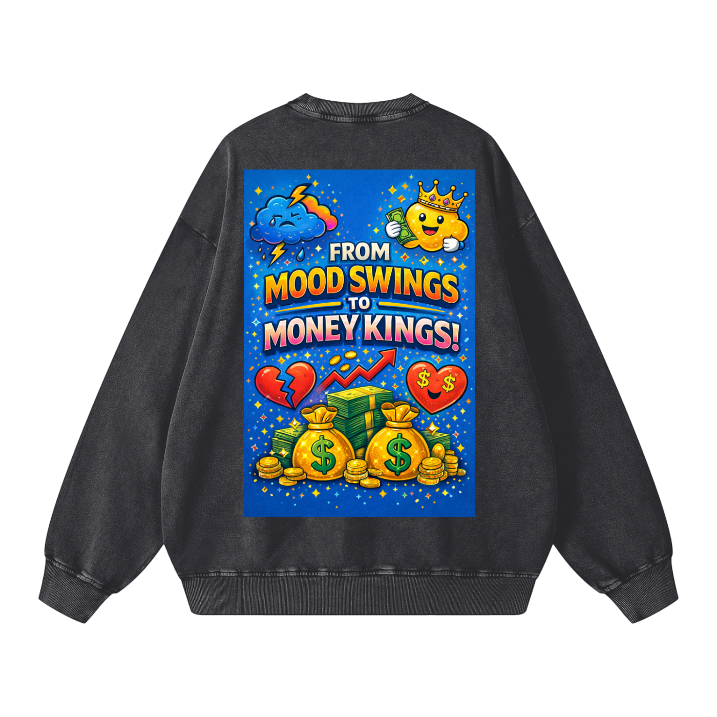 "FROM MOOD SWINGS TO MONEY KINGS" MoodKing Sweatshirt