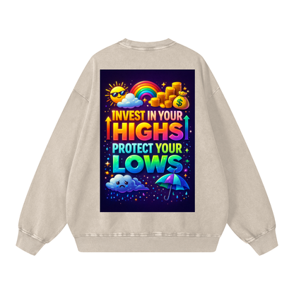 "INVEST IN YOUR HIGHS PROTECT YOUR LOWS" HighLow Sweatshirt