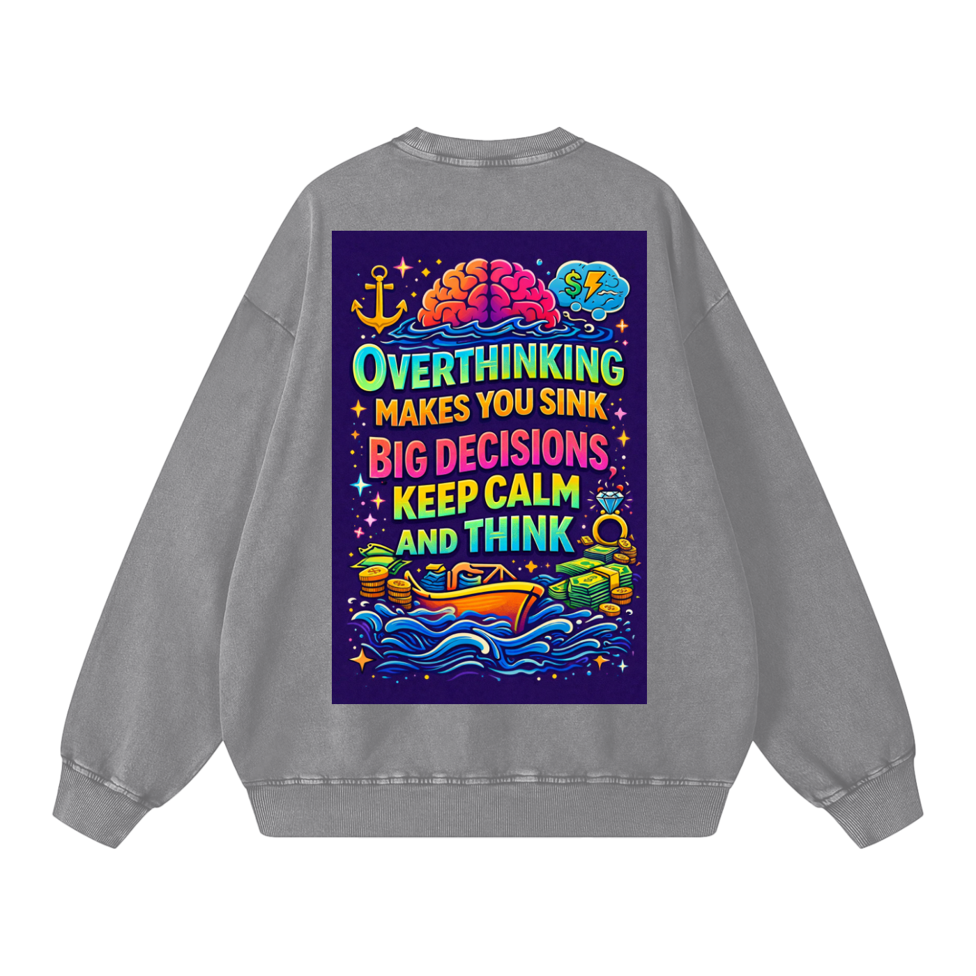 "OVERTHINKING MAKES YOU SINK BIG DECISIONS KEEP CALM AND THINK" CalmThink Sweatshirt