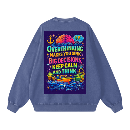 "OVERTHINKING MAKES YOU SINK BIG DECISIONS KEEP CALM AND THINK" CalmThink Sweatshirt