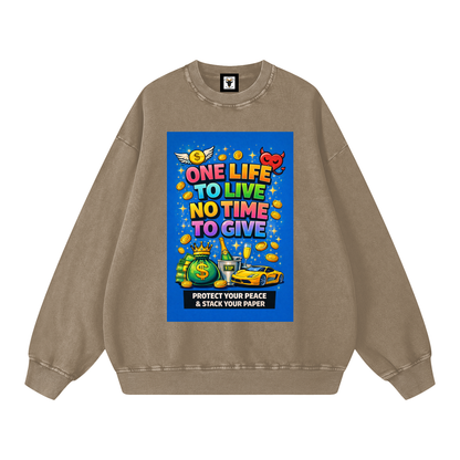 "ONE LIFE TO LIVE NO TIME TO GIVE" LifeStack Sweatshirt