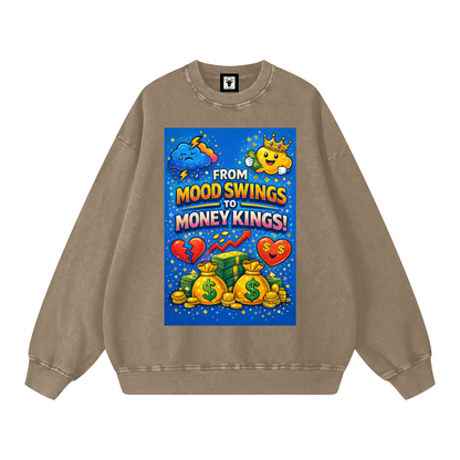 "FROM MOOD SWINGS TO MONEY KINGS" MoodKing Sweatshirt