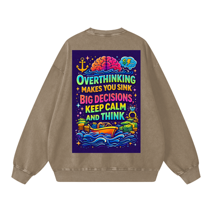 "OVERTHINKING MAKES YOU SINK BIG DECISIONS KEEP CALM AND THINK" CalmThink Sweatshirt