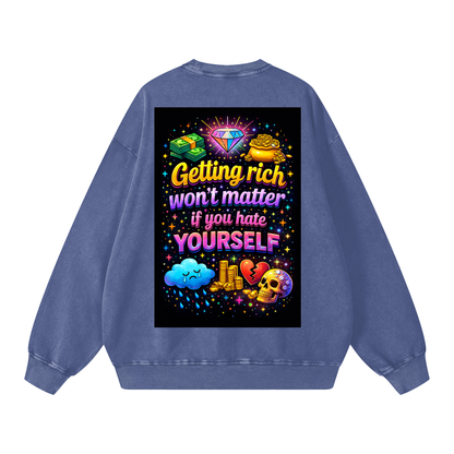 "GETTING RICH WON'T MATTER IF YOU HATE YOURSELF" RichSelf Sweatshirt